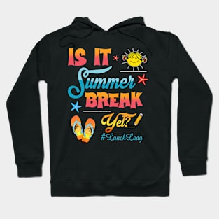 Lunch Lady Is It Summer Break Yet Last Day Of School Hoodie